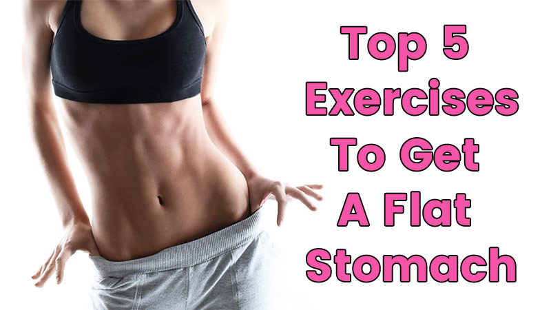 Top 5 Exercises To Get a Flat Stomach 1