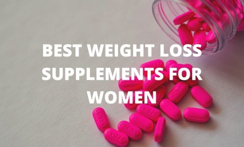 BEST WEIGHT LOSS SUPPLEMENTS FOR WOMEN